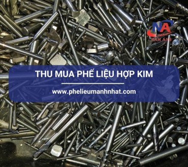 Dịch vụ - THU MUA PHẾ LIỆU HỢP KIM GIÁ CAO